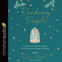 Reading People : How Seeing the World Through the Lens of Personality Changes Everything - Anne Bogel