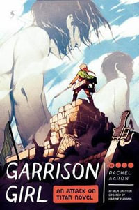 Attack on Titan: Garrison Girl : A Novel - Rachel Aaron