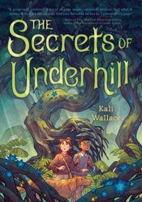 The Secrets of Underhill - Kali Wallace