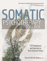 Somatic Psychotherapy Toolbox - Manuela Mischke-Reeds