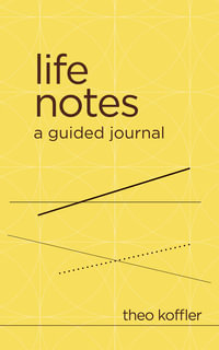 Life Notes : A Guided Journal - Theo Koffler