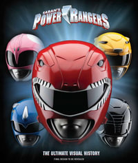 Power Rangers : The Ultimate Visual History - Ramin Zahed