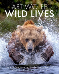 Wild Lives : The World's Most Extraordinary Wildlife - Gregory Green