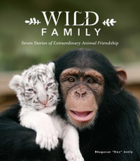 Wild Family : Seven Stories of Extraordinary Animal Friendship - Doc Antle