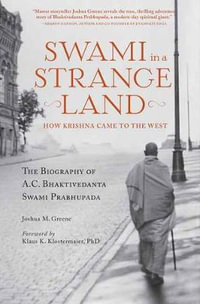 Swami in a Strange Land : How Krishna Came to the West - Joshua M. Greene