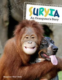 Suryia : An Orangutan's Story - Bhagavan "Doc" Antle