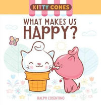 Kitty Cones: What Makes Us Happy? : Kitty Cones - Ralph Cosentino