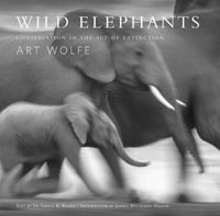 Wild Elephants : Conservation in the Age of Extinction - Samuel Wasser