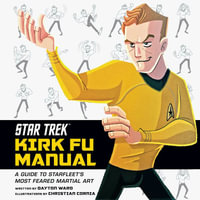 Star Trek: Kirk Fu Manua : A Guide to Starfleet's Most Feared Martial Art - Dayton Ward