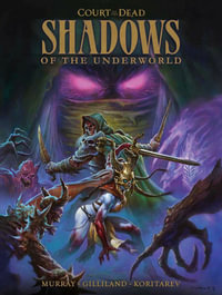 Shadows of the Underworld : Court of the Dead - Tom Gilliland