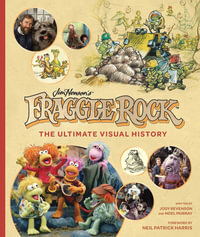 Fraggle Rock : The Ultimate Visual History - Jody Revenson