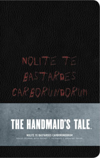 The Handmaid's Tale : Hardcover Ruled Journal: Nolite Te Bastardes Carborundorum - Insight Editions