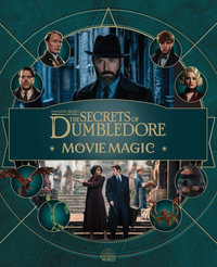 Fantastic Beasts : The Secrets of Dumbledore: Movie Magic - Jody Revenson