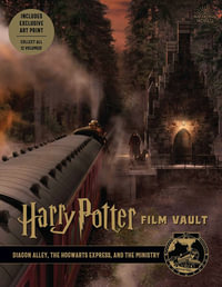 Harry Potter : The Film Vault: Diagon Alley, King's Cross, and the Ministry of Magic - Jody Revenson