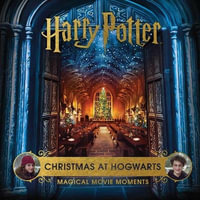 Harry Potter: Christmas at Hogwarts : Magical Movie Moments - Jody Revenson