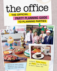 The Office: The Official Party Planning Guide to Planning Parties : Authentic Parties, Recipes, and Pranks from The Dundies to Kevin's Famous Chili - Marc Sumerak