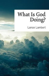 What Is God Doing? : Lessons from Church History - Lance Lambert