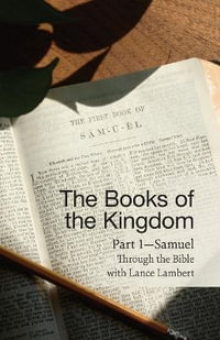 The Books of the Kingdom Part 1-Samuel : Through the Bible with Lance Lambert - Lance Lambert