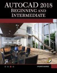 AutoCAD 2018 : Beginning and Intermediate - Munir M. Hamad