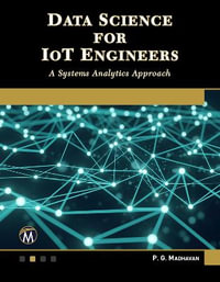 Data Science for IoT Engineers : A Systems Analytics Approach - P. G. Madhavan