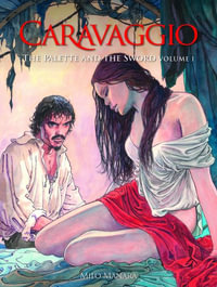 Caravaggio : The Palette and the Sword - Milo Manara