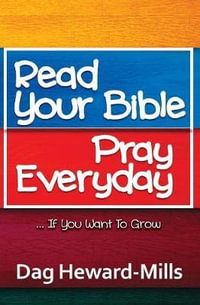 Read Your Bible, Pray Everyday... If you want to grow - Dag Heward-Mills