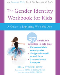The Gender Identity Workbook for Kids : A Guide to Exploring Who You Are - Kelly Storck
