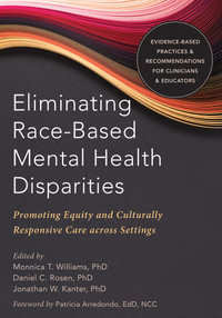Eliminating Race Based Mental Health Disparities : Promoting Equity and Culturally Responsive Care Across Settings - Monnica T. Williams