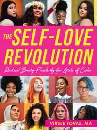 The Self-Love Revolution : Radical Body Positivity for Girls of Color - Virgie Tovar