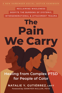 The Pain We Carry : Healing from Complex PTSD for People of Color - Natalie Y. Gutiérrez