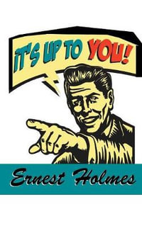 It's Up to You - Ernest Holmes