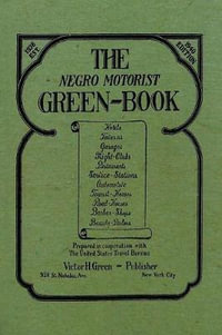 The Negro Motorist Green-Book : 1940 Facsimile Edition - Victor H. Green