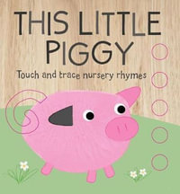 Touch and Trace Nursery Rhymes : This Little Piggy - Emily Bannister