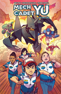 Mech Cadet Yu, Vol. 2 : Mech Cadet Yu - Greg Pak