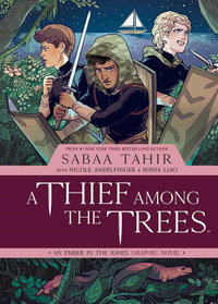 A Thief Among the Trees : An Ember in the Ashes Graphic Novel - Sabaa Tahir