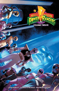 Mighty Morphin Power Rangers Vol. 12 : Mighty Morphin Power Rangers - Ryan Parrott