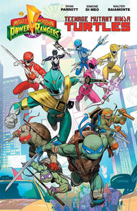Mighty Morphin Power Rangers/Teenage Mutant Ninja Turtles : Mighty Morphin Power Rangers - Ryan Parrott