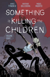 Something is Killing the Children Vol. 8 : Something Is Killing the Children - James Tynion IV