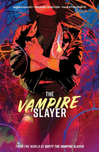 The Vampire Slayer Vol. 1 : Vampire Slayer - Sarah Gailey