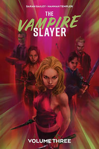 The Vampire Slayer Vol. 3 : Vampire Slayer - Sarah Gailey