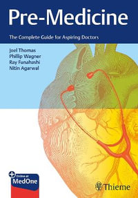 Pre-Medicine : The Complete Guide for Aspiring Doctors - Joel Thomas