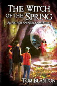 The Witch of the Spring : An Arthur and Marya Mystery - Tom Blanton