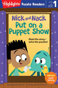 Nick and Nack Put on a Puppet Show : Highlights Puzzle Readers. Level 1 - Brandon Budzi