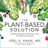 The Plant-Based Solution : America's Healthy Heart Doc's Plan to Power Your Health - Tristan Morris