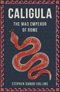 Caligula : The Mad Emperor of Rome - Stephen Dando-Collins