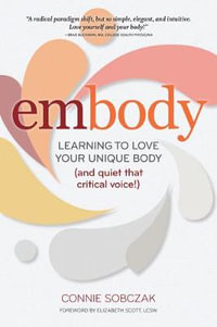 embody : Learning to Love Your Unique Body (and quiet that critical voice!) - Connie Sobczak