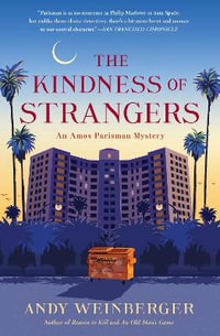 The Kindness of Strangers : Amos Parisman Mysteries - Andy Weinberger