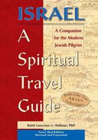 Israel—A Spiritual Travel Guide (2nd Edition) : A Companion for the Modern Jewish Pilgrim - Rabbi Lawrence A. Hoffman