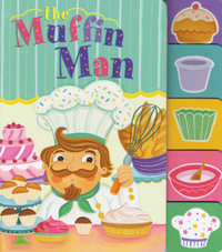 The Muffin Man : Nursery Rhyme Board Books - Constanza Basaluzzo