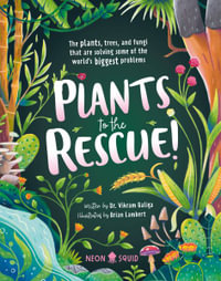 Plants to the Rescue! : The Plants, Trees, and Fungi That Are Solving Some of the World's Biggest Problems - Vikram Baliga